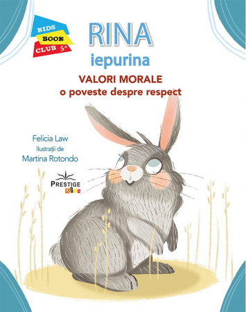 Pachete Speciale Carti - Rina Iepurina. Valori Morale: O poveste despre respect de Felicia Law