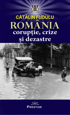 Romania coruptie, crize si dezastre de Catalin Fudulu [1]