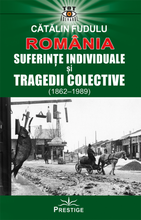 Tot Adevarul - Romania. Suferinte indiviuale si tragedii colective (1862-1989)