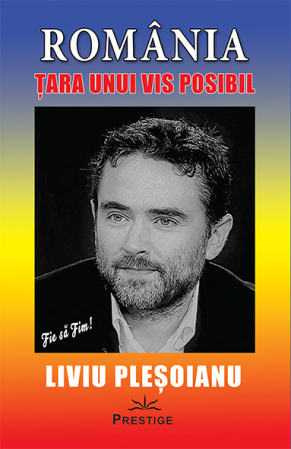 Istorie - ROMANIA - Tara unui VIS posibil de Liviu Plesoianu