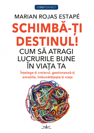 Dezvoltare Spirituala - Schimba-ti Destinul! Cum sa atragi lucrurile bune in viata ta