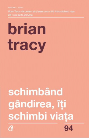 Schimband gandirea, iti schimbi viata de Brian Tracy [2]