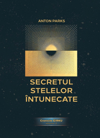Istorie - Secretul Stelelor Intunecate. Cronicile Girku Vol.2