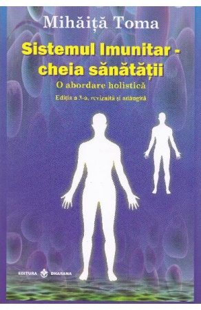 Terapii Alternative - Sistemul imunitar - Cheia sanatatii de Mihaita Toma