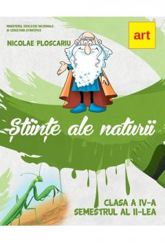 Carti pentru copii - Stiinte ale naturii - Manual pentru clasa a IV-a. Semestrul al II-lea de Nicolae Ploscariu