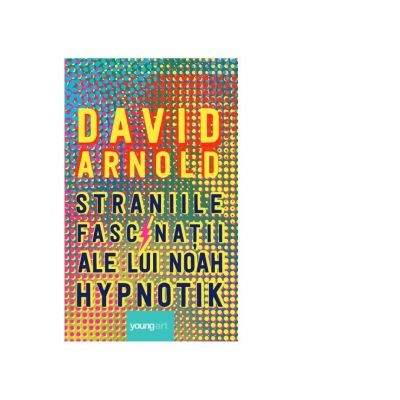 SF & Fantasy - Straniile fascinatii ale lui Noah Hypnotik de David Arnold