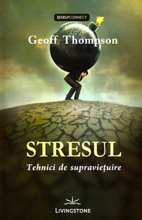 Dezvoltare Spirituala - Stresul: tehnici de supravieţuire