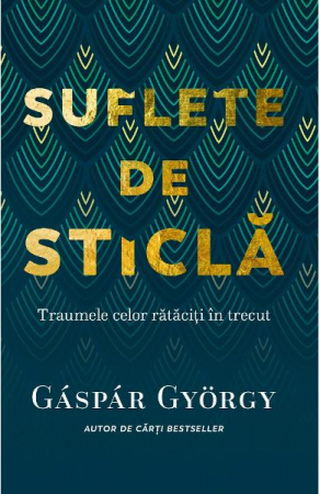 Dezvoltare Personala - Suflete de sticla de Gaspar Gyorgy