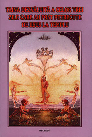 Crestinism - Taina dezvaluita a celor trei zile care au fost petrecute de Iisus la templu de Jakob Lorber