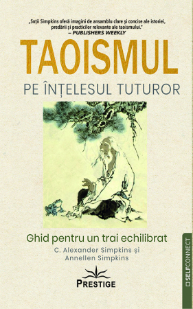 Spiritualitate - Ezoterism - Taoismul pe intelesul tuturor de C Alexander Simpkins