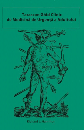 Medicina & Farmacie - Tarascon. Ghid clinic de Medicina de urgenta a adultului de Richard J. Hamilton