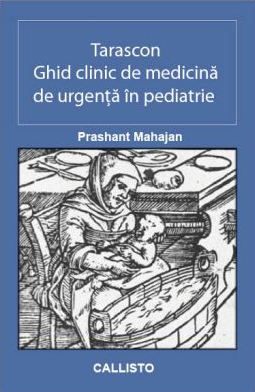 Medicina & Farmacie - Tarascon. Ghid clinic de medicina de urgenta in pediatrie