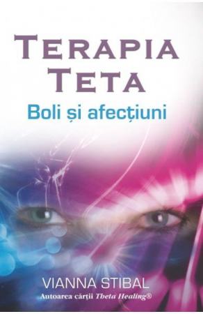 Terapia Teta: Boli si afectiuni de Vianna Stibal