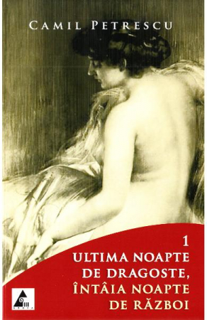 Literatura Romana - Ultima noapte de dragoste, intaia noapte de razboi de Camil Petrescu