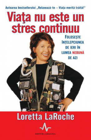 Viata nu este un stres continuu de LORETTA LAROCHE [1]