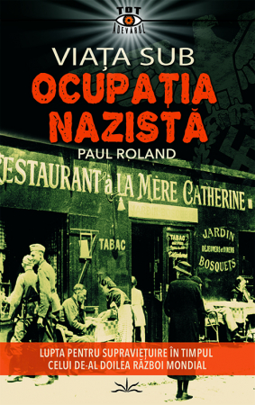 Istorie - Viata sub Ocupatia Nazista de Paul Roland