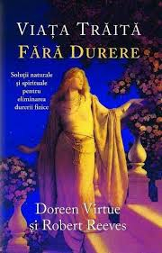Viata Traita Fara Durere de Doreen Virtue, Robert Reeves [1]