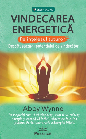SelfHealing - Vindecarea Energetica Pe Intelesul Tuturor de Abby Wynne