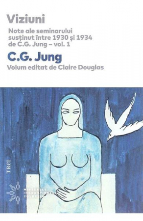 Dezvoltare Personala - Viziuni. Note ale seminarului sustinut intre 1930 si 1934 de C.G. Jung. Vol.1 de C.G. Jung, Claire Douglas