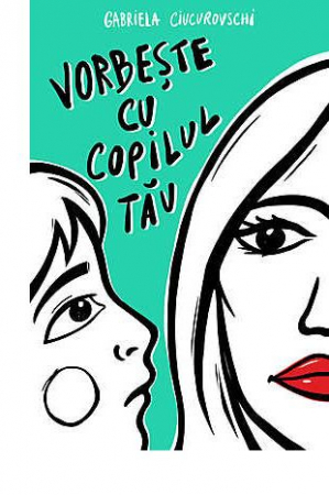 Vorbeste cu copilul tau de Gabriela Ciucurovschi [1]