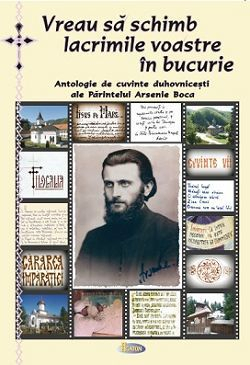 Crestinism - Vreau sa schimb lacrimile voastre in bucurie.Antologie de cuvinte duhovnicesti