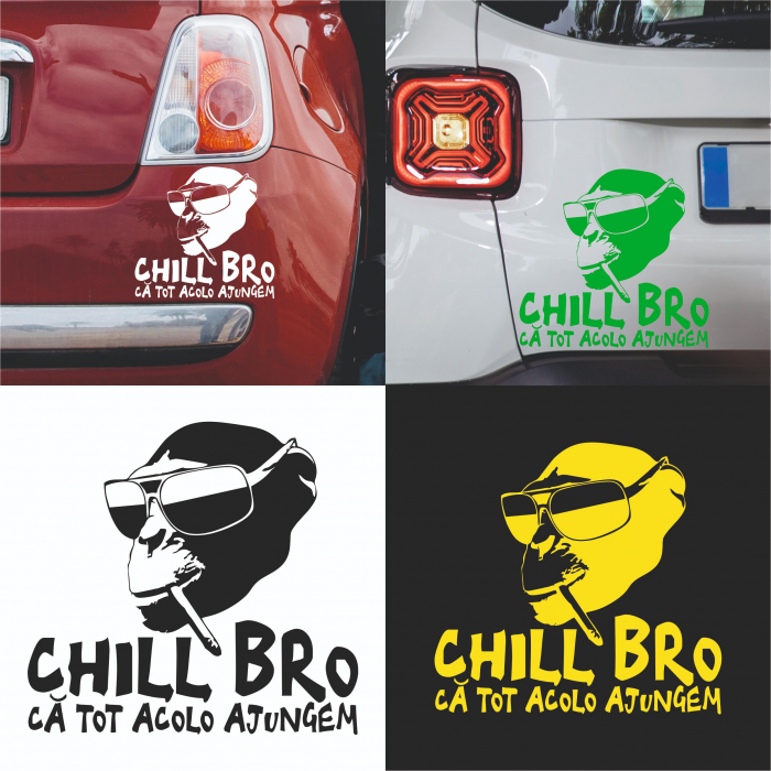 Sticker Auto - Chill Bro ca tot acolo ajungem [1]