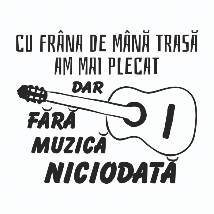 Sticker Auto - Cu frana de mana trasa am mai plecat  fara muzica niciodata [2]