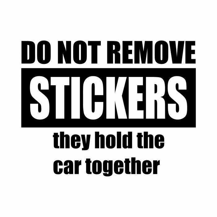 Sticker Auto - Do not remove stickers they hold the car together [2]