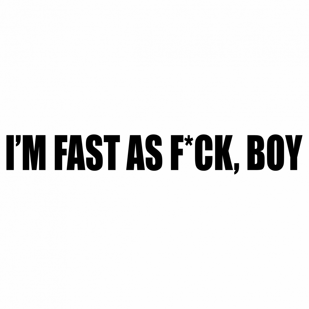 Sticker Auto - I'm fast as f*ck boy [2]