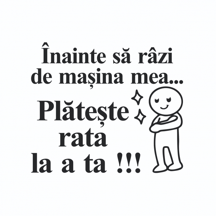 Sticker Auto - Inainte sa razi de masina mea... [2]