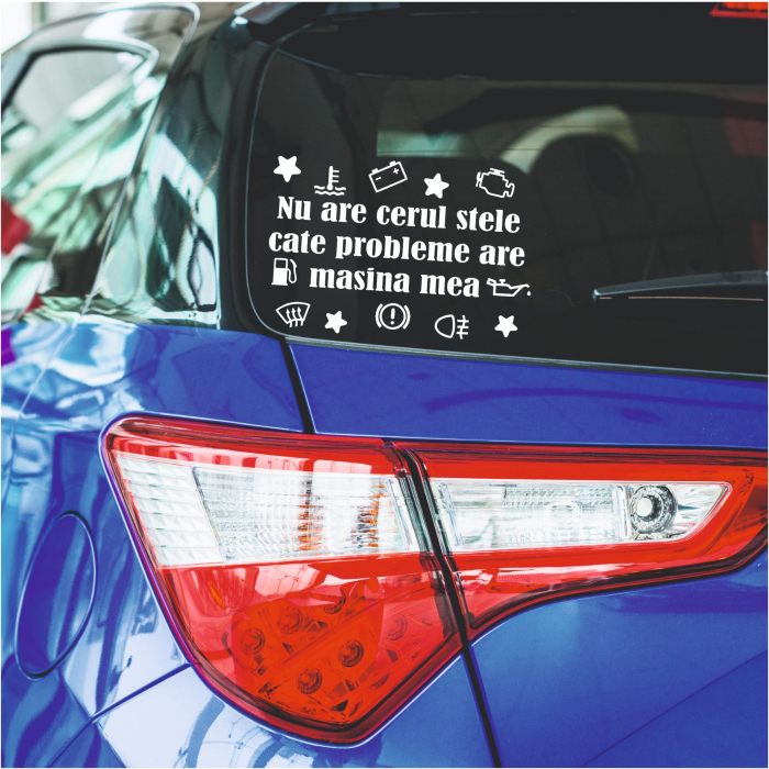Sticker Auto - Nu are cerul stele cate probleme are masina mea [1]