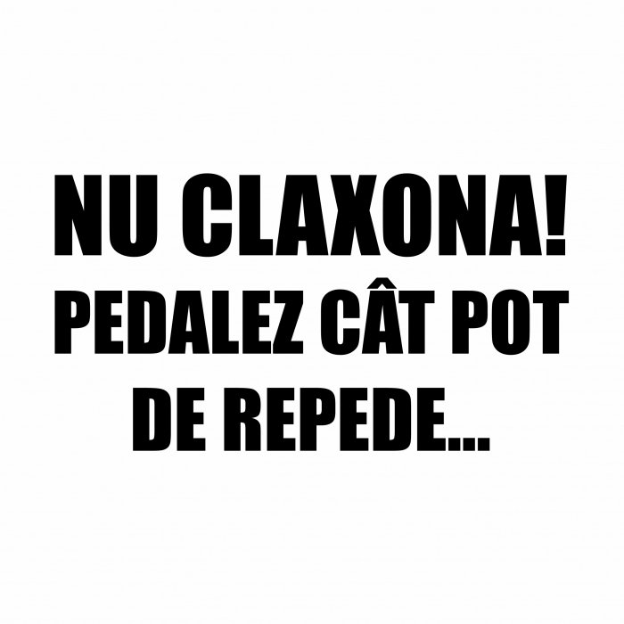 Sticker Auto - Nu claxona pedalez cat pot de repede [2]