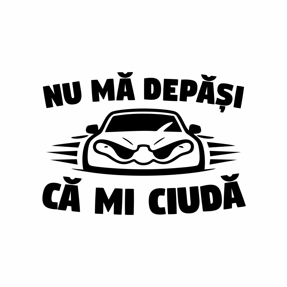 Sticker Auto - Nu ma depasi ca mi ciuda (versiunea din Ardeal) [2]