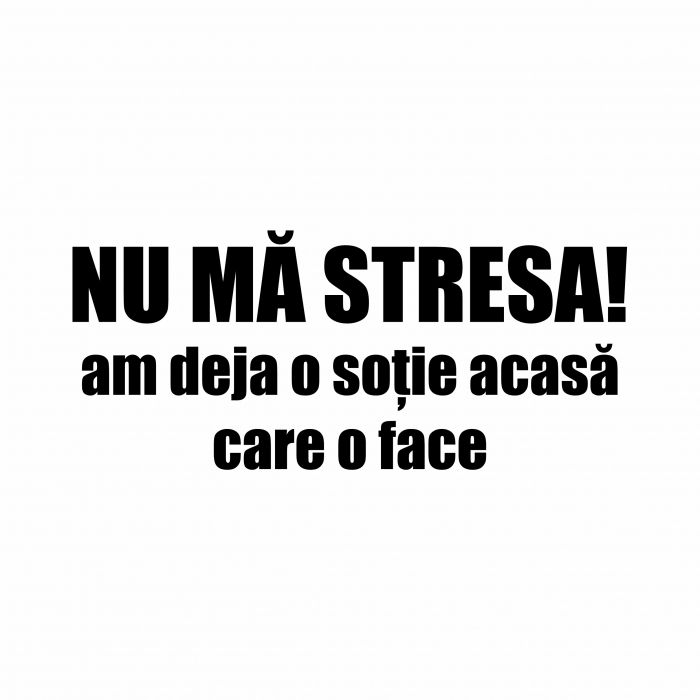 Sticker Auto - Nu ma stresa am deja o sotie acasa [2]