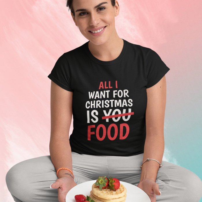 Tricou Personalizat - All I Want For Christmas Is Food [2]
