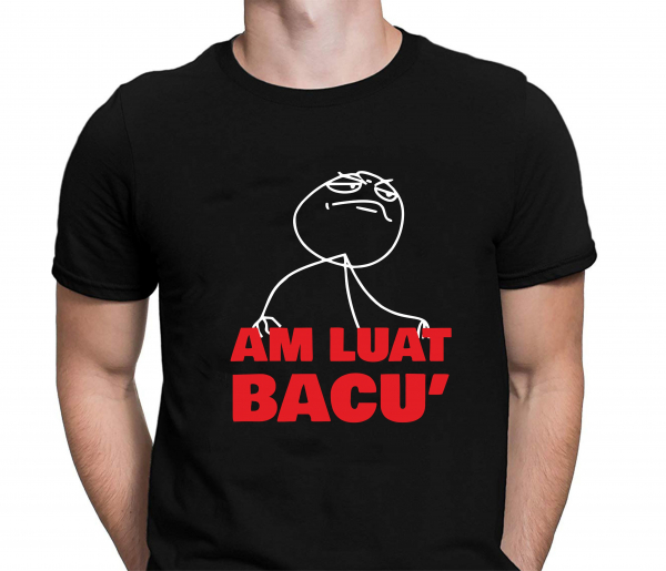 Tricou Personalizat - Am Luat Bacu' [2]