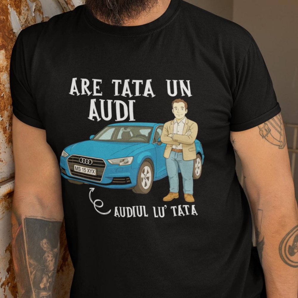 Tricou personalizat - Are tata un Audi / Are mama un Audi [1]