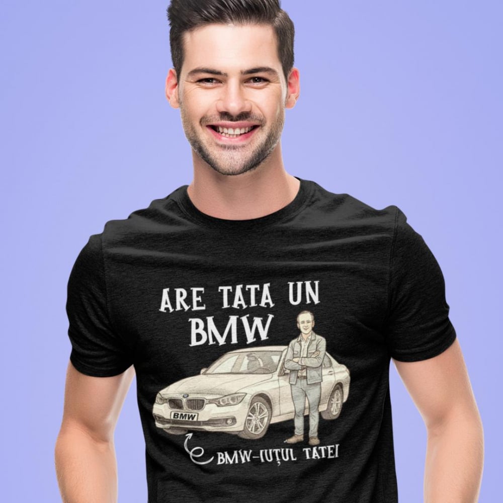 Tricou personalizat - Are tata un BMW / Are mama un BMW [1]