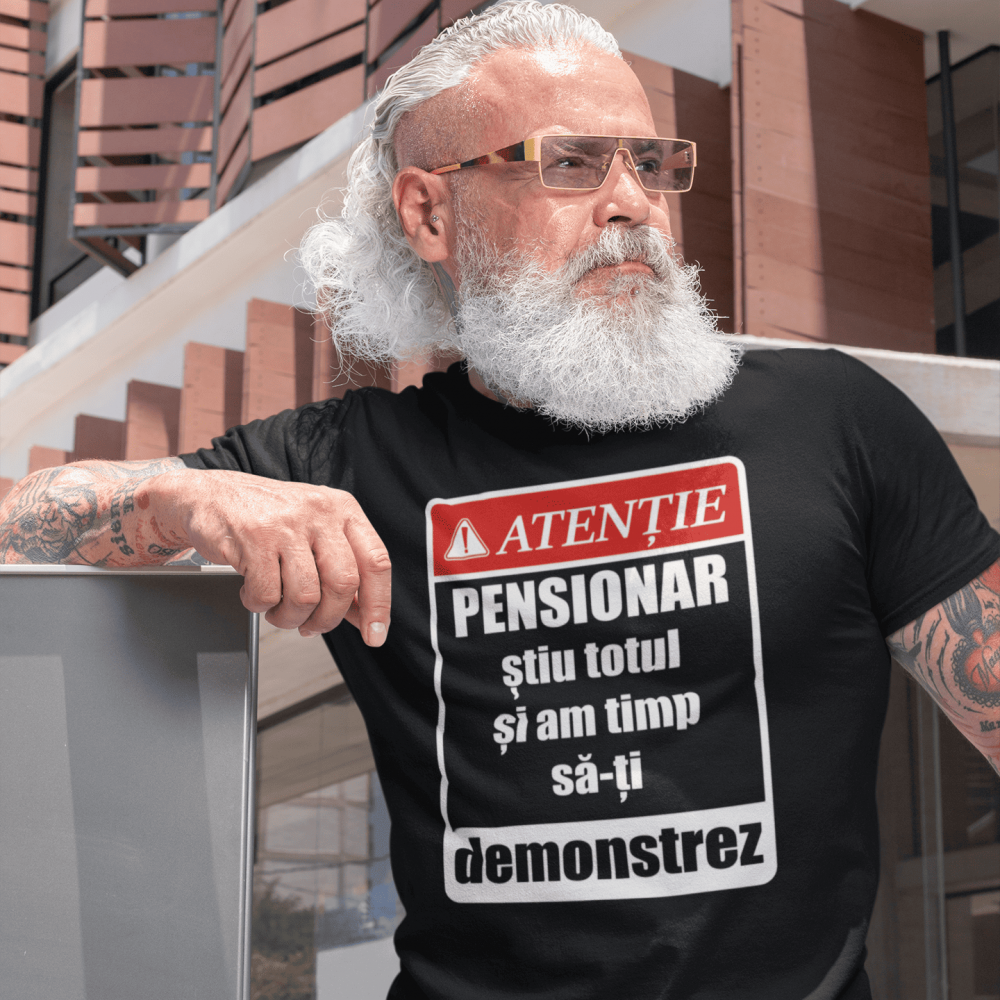 Tricou Personalizat - Atentie Pensionar - Stiu totul si am timp [2]
