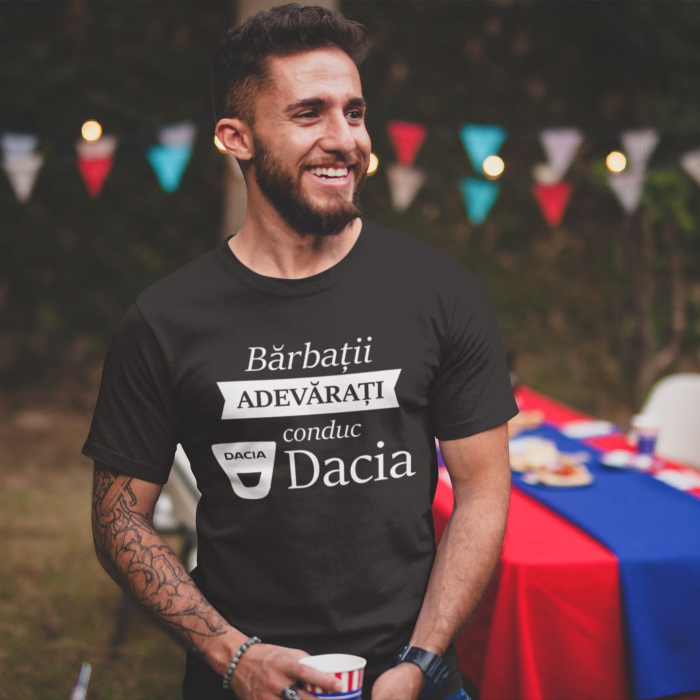 Tricou Personalizat Auto - Barbatii Adevarati Conduc Dacia [2]