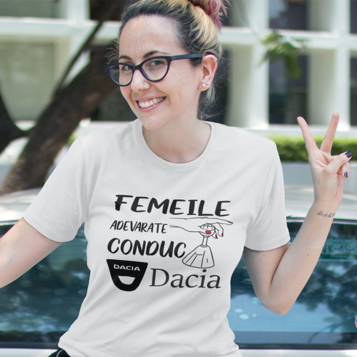 Tricou Personalizat Auto - Femeile Adevarate Conduc Dacia [3]