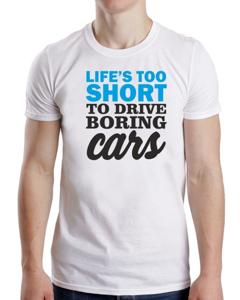Tricou Personalizat Auto - Life's Too Short To Drive Boring Cars [2]