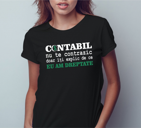 Tricou Personalizat Contabil - Nu Te Contrazic Dar Eu Am Dreptate [2]