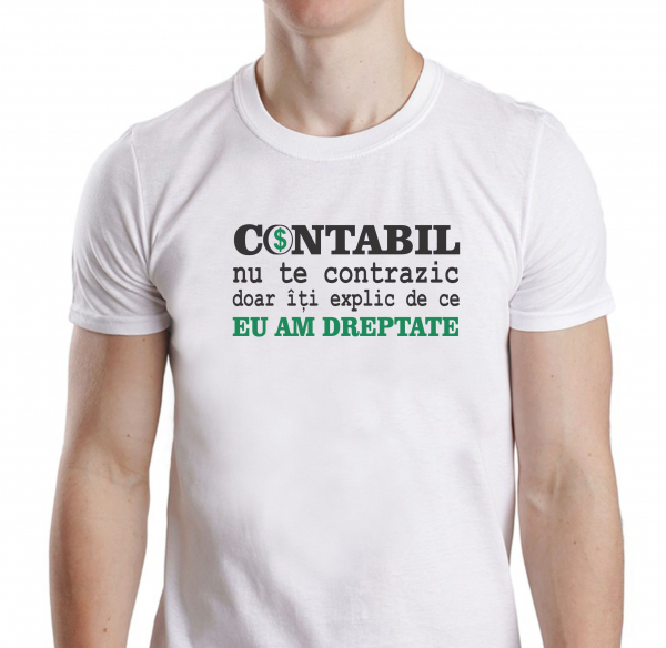 Tricou Personalizat Contabil - Nu Te Contrazic Dar Eu Am Dreptate [3]