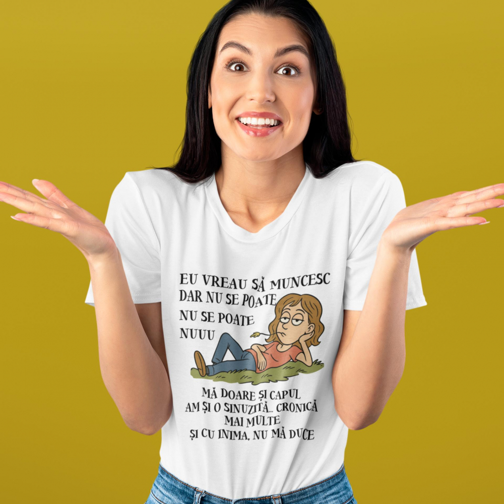 Tricou personalizat - Eu vreau sa muncesc  dar nu se poate [2]