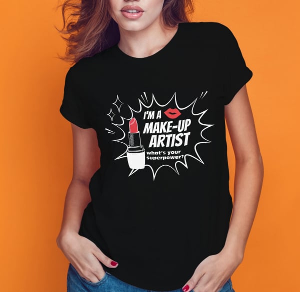 Tricou Personalizat - I'm A Make-up Artist  What's Your Superpower? [2]