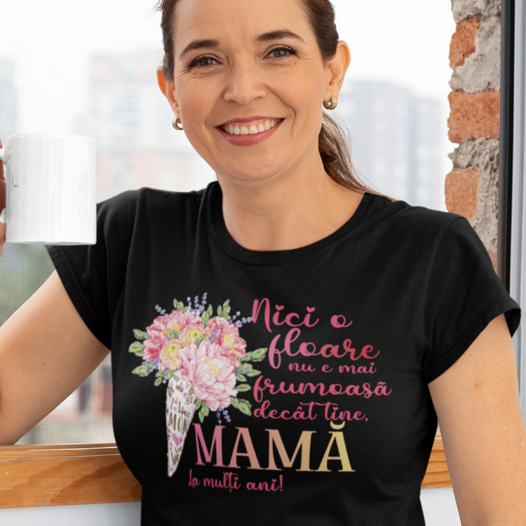 Tricou Personalizat - Nici o floare nu e mai frumoasa decat mama [2]