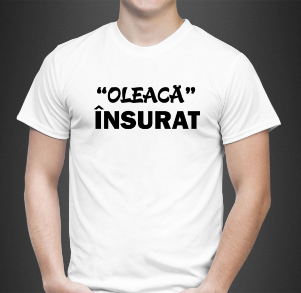 Tricou Personalizat - Oleaca Insurat [2]
