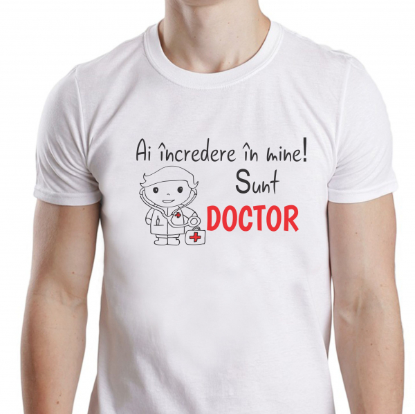 Tricou Personalizat - Ai Incredere In Mine  Sunt Doctor [3]