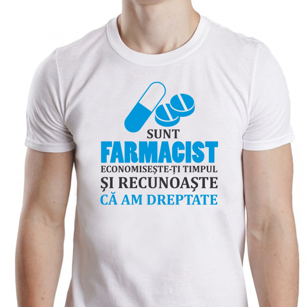 Tricou Personalizat - Sunt Farmacist  Recunoaste Ca Am Dreptate [2]